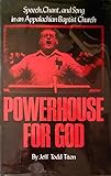 Powerhouse for God: Speech, Chant, and Song in an Appalachian Baptist Church by