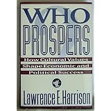 Who Prospers: How Cultural Values Shape Economic And Political Success
