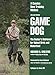 Game Dog: The Hunter's Retriever for Upland Birds and Waterfowl - A Concise New Training Method by Richard A. Wolters, Dale Spartas