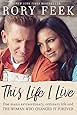This Life I Live: One Man's Extraordinary, Ordinary Life and the Woman Who Changed It Forever