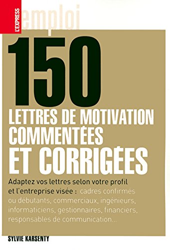 150 lettres de motivation commentées et corrigées