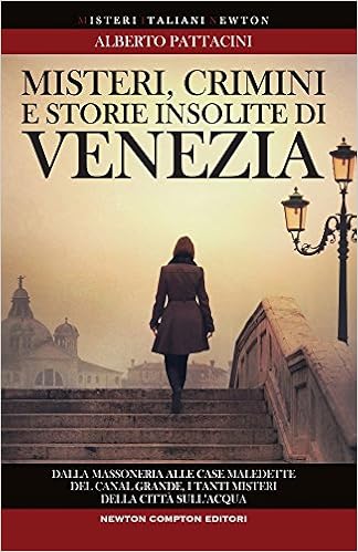 Alberto Pattacini – Misteri crimini e storie insolite di Venezia (2013)