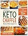 Keto Chaffle Recipes: Incredible & Irresistibly Low Carb Ketogenic Waffles to Lose Weight, Boost Metabolism and Live Healthy (Keto Redefined)