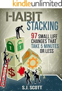 Habit Stacking: 97 Small Life Changes That Take Five Minutes or Less