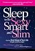Sleep to be Sexy, Smart, and Slim by Ellen Michaud