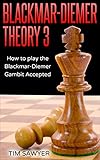Blackmar-Diemer Theory 3: How to Play the Blackmar-Diemer Gambit Accepted (Chess BDG) by Tim Sawyer