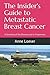 The Insider's Guide to Metastatic Breast Cancer: A Summary of the Disease and its Treatments by Anne Loeser