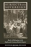 Hannah Weiss Muller, "Subjects and Sovereign: Bonds of Belonging in the Eighteenth-Century British Empire" (Oxford UP, 2017)