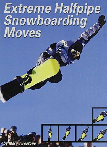 Extreme Halfpipe Snowboarding Moves (Behind the Moves) Library Binding – September 1, 2003