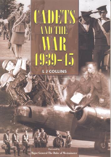 Cadets and the War 1939-45 by L. J. Collins