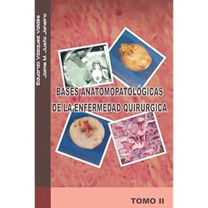 Bases anatomopatológicas de la enfermedad quirúrgica: Tomo ii (Spanish Edition)