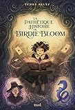 La pathétique histoire de Birdie Bloom (French Edition) by