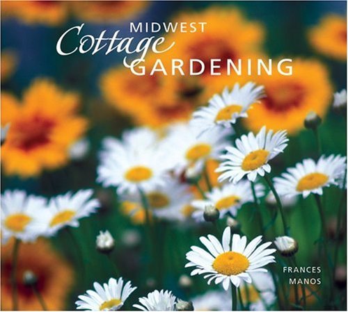 Midwest Cottage Gardening by Fran Manos