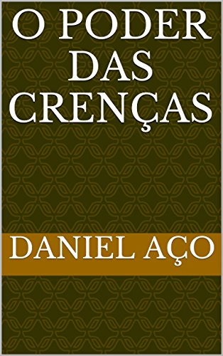 O Poder das Crenças (Portuguese Edition)