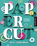 Paper Cut: An Exploration Into the Contemporary World of Papercraft Art and Illustration by Owen Gildersleeve