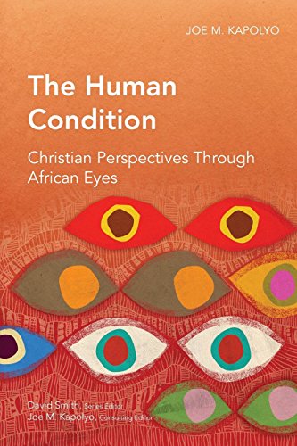 The Human Condition: Christian Perspectives through African Eyes by Joe M. Kapolyo