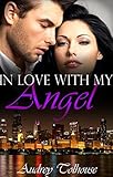 Millionaire Romance: In Love With My Angel - A Contemporary Romance (Millionaire Romance, Contemporary Romance, Comedy Romance Book 3)
