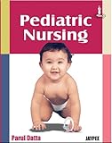Pediatric nursing by parul Datta, , 8180619702