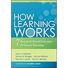 How Learning Works: Seven Research-Based Principles for Smart Teaching