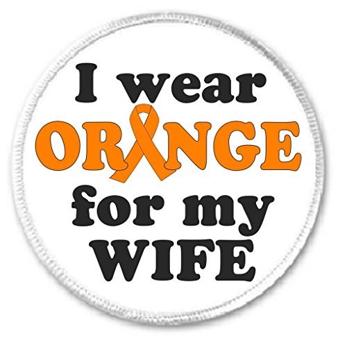 I wear Orange for my Wife 3" Sew On Patch Awareness Ribbon Kidney Cancer