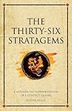 The Thirty-Six Stratagems: A Modern Interpretation Of A Strategy Classic (Infinite Success)