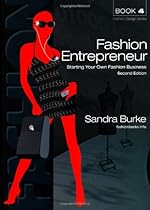 Fashion Entrepreneur: Starting Your Own Fashion Business (FASHION DESIGN SERIES) Fashion Entrepreneur: Starting Your Own Fashion Business (FASHION DESIGN SERIES)