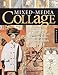 Mixed-Media Collage: An Exploration of Contemporary Artists, Methods, and Materials by Holly Harrison