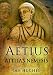 Aetius: Attila's Nemesis by Ian Hughes