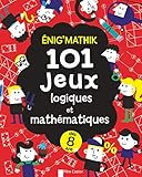 Enig'mathik : 101 jeux logiques et mathématiques by 