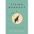 Fixing Burnout: A Proven Plan to Recover From Burnout and Boost Your Energy
