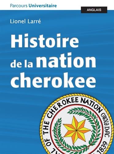 Histoire de la nation cherokee, accompagnée de documents