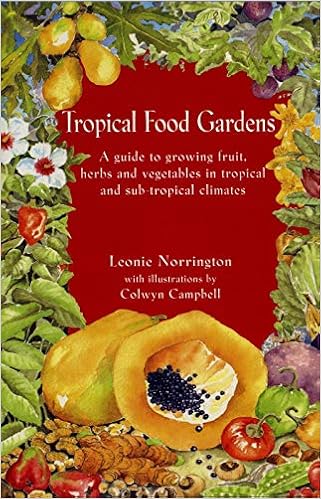 Tropical Food Gardens A Guide For Fruit Herbs And Vegetables In Tropical And Sub Tropical Climates Norrington Leonie Campbell Colwyn 9781876473419 Amazon Com Books