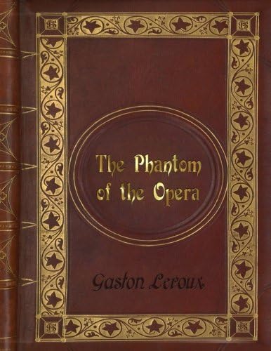 Gaston Leroux - The Phantom of the Opera