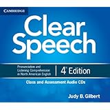 Clear Speech Class and Assessment Audio CDs (4): Pronunciation and Listening Comprehension in North American English