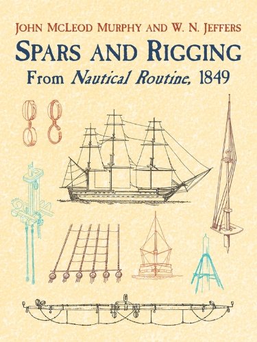 Spars and Rigging: From Nautical Routine, 1849 (Dover Maritime) by John M'Leod Murphy