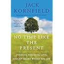 No Time Like the Present: Finding Freedom, Love, and Joy Right Where You Are