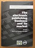 Image de The Electronic Publishing Business and Its Market (Pira Publishing Guide Series)
