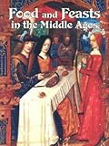 [(Food and Feasts in the Middle Ages )] [Author: Lynne Elliott] [Mar-2004]