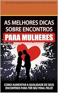 Livro As Melhores Dicas Sobre Encontros Para Mulheres.