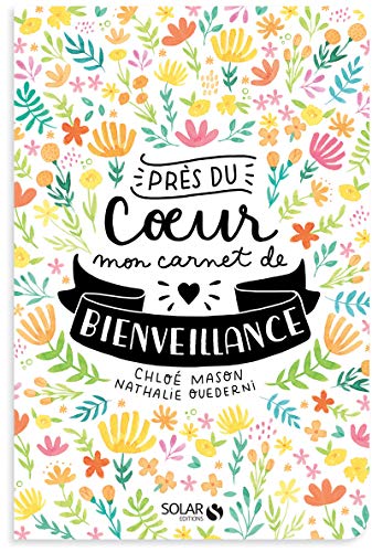 Près du coeur - Mon carnet de bienveillance (French Edition) by Chloé Mason, NATHALIE OUEDERNI