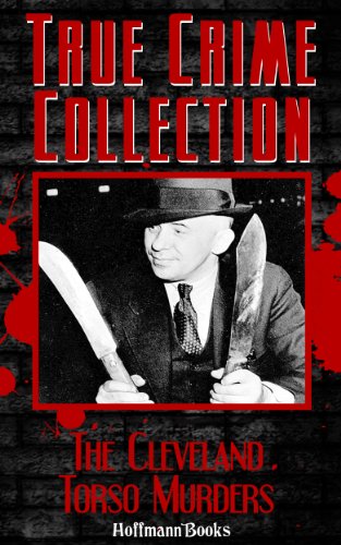 The Cleveland Torso Murders (True Crime Collection Book 2)