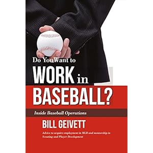 Do You Want to Work in Baseball?: Advice to acquire employment in MLB and mentorship in Scouting and Player Development