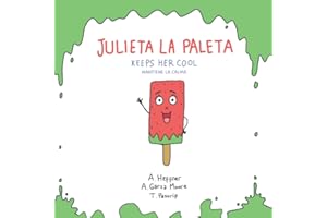 Julieta la Paleta Keeps Her Cool | Julieta la Paleta mantiene la calma: A Bilingual Book of Mindfulness Activities for Kids Ages 3-8, Spanish-English