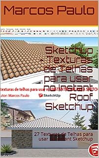 Livro Sketchup - Texturas de Telhas para usar no Instant Roof Sketchup: 27 Texturas de Telhas para usar no Instant Sketchup