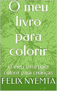 Livro O meu livro para colorir: O meu livro para colorir para crianças