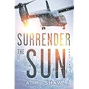 Sanctuary: A Post Apocalyptic Dystopian Thriller (Surrender the Sun Book 2)