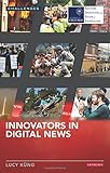Innovators in Digital News (RISJ Challenges Series) cover