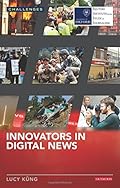 Innovators in Digital News (RISJ Challenges Series)