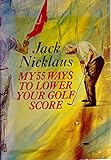 My 55 Ways to Lower Your Golf Score