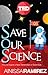 Save Our Science: How to Inspire a New Generation of Scientists (Kindle Single) (TED Books) - Book by Ainissa Ramirez